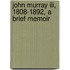 John Murray Iii, 1808-1892, A Brief Memoir