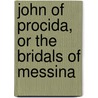John Of Procida, Or The Bridals Of Messina door James Sheridan Knowles