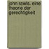 John Rawls. Eine Theorie der Gerechtigkeit