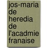 Jos-Maria de Heredia de L'Acadmie Franaise door Georges Vicaire