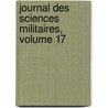Journal Des Sciences Militaires, Volume 17 door Onbekend