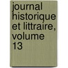 Journal Historique Et Littraire, Volume 13 by Unknown