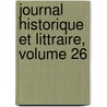 Journal Historique Et Littraire, Volume 26 door . Anonymous