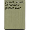 Journal, Lettres Et Poèmes: Publiés Avec door Guillaume Stanislas Trebutien