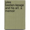 Jules Bastien-Lepage And His Art. A Memoir door Mathilde Blind