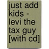 Just Add Kids - Levi The Tax Guy [with Cd] door LeeDell Stickler