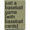 Just a Baseball Game [With Baseball Cards] door Marlene Byrne