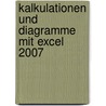 Kalkulationen und Diagramme mit Excel 2007 by Unknown