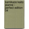 Kamikaze Kaito Jeanne - Perfect Edition 04 by Arina Tanemura