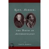 Kant, Herder And The Birth Of Anthropology by John Zammito