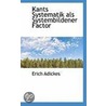 Kants Systematik Als Systembildener Factor by Erich Adickes