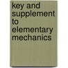 Key And Supplement To Elementary Mechanics by De Volson Wood