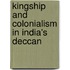 Kingship And Colonialism In India's Deccan