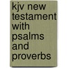 Kjv New Testament With Psalms And Proverbs by Unknown