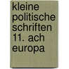 Kleine politische Schriften 11. Ach Europa by Jürgen Habermas