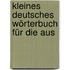 Kleines Deutsches Wörterbuch Für Die Aus