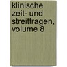 Klinische Zeit- Und Streitfragen, Volume 8 by Unknown