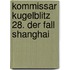 Kommissar Kugelblitz 28. Der Fall Shanghai