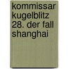 Kommissar Kugelblitz 28. Der Fall Shanghai door Ursel Scheffler