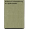 Kommunikationstrainings erfolgreich leiten door Thomas Schmidt