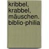 Kribbel, krabbel, Mäuschen. Biblio-Philia door Onbekend
