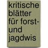 Kritische Blätter Für Forst- Und Jagdwis door Wilhelm Pfeil
