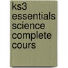 Ks3 Essentials Science Complete Cours door Onbekend