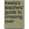 Kwela's Teachers' Guide To  Crossing Over door Michael Strauss