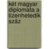 Két Magyar Diplomata A Tizenhetedik Száz door Ferencz Salamon