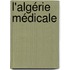 L'Algérie Médicale