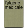 L'Algérie Médicale by Adolphe Armand