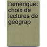 L'Amérique: Choix De Lectures De Géograp door Lucien Lanier