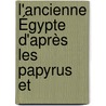 L'Ancienne Égypte D'Après Les Papyrus Et door Eugne Rvillout