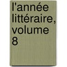 L'Année Littéraire, Volume 8 by Unknown