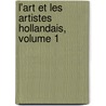 L'Art Et Les Artistes Hollandais, Volume 1 door Henry Havard