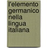 L'Elemento Germanico Nella Lingua Italiana door Enrico Zaccaria
