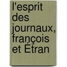 L'Esprit Des Journaux, François Et Étran by Unknown