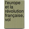 L'Europe Et La Révolution Française, Vol door Albert Sorel