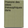 L'Histoire Des Idées Théosophiques Dans door Paul Jean Oltramare