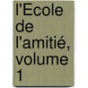 L'École De L'Amitié, Volume 1 door Henri Lambert D'Herbigny Thibouville