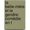 La Belle-Mère Et Le Gendre: Comédie En T door F.B. Ed. Samson