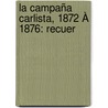 La Campaña Carlista, 1872 À 1876: Recuer by Francisco Hernando