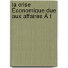 La Crise Économique Due Aux Affaires À T door Joaquim Franco De Lacerda