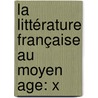 La Littérature Française Au Moyen Age: X door Gaston Bruno Paulin Paris
