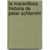 La Maravillosa Historia de Peter Schlemihl door Adelbert Von Chamisso
