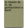 La Mission De M. De Gontaut-Biron A Berlin door Charles Jacques V. Albert Broglie