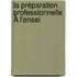 La Préparation Professionnelle À L'Ensei