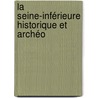 La Seine-Inférieure Historique Et Archéo by Jean Benot Dsir Cochet