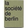 La Société De Berlin door . Anonymous