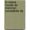La Statue Vocale De Memnon Considérée Da by Antoine Jean Letronne